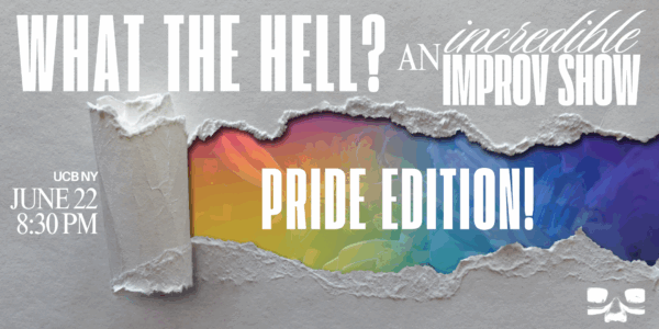 Livestream - 06/22/2025 8:30 pm - NY - What the Hell? An Incredible Improv Show